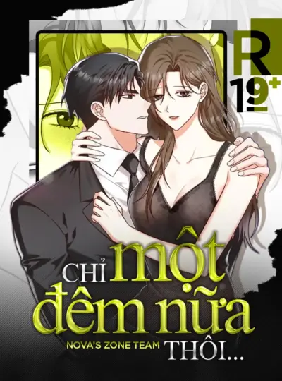 [18+] Chỉ Một Đêm Nữa Thôi