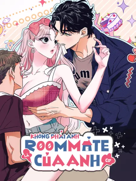 Không Phải Anh, Là Roommate Của Anh Cơ